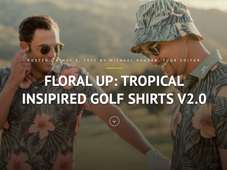 FLORAL UP: TROPICAL INSIPIRED GOLF SHIRTS V2.0