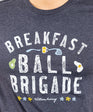Breakfast Ball Brigade T-Shirt